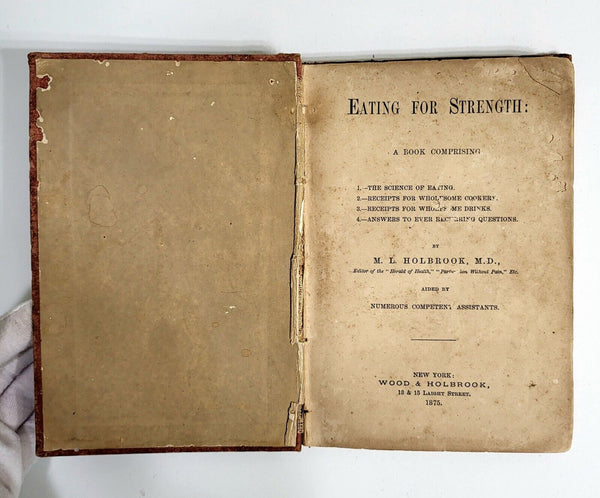 1876 EATING FOR STRENGTH Vegetarian Cookbook M.L. Holbrook MD  Hardcover